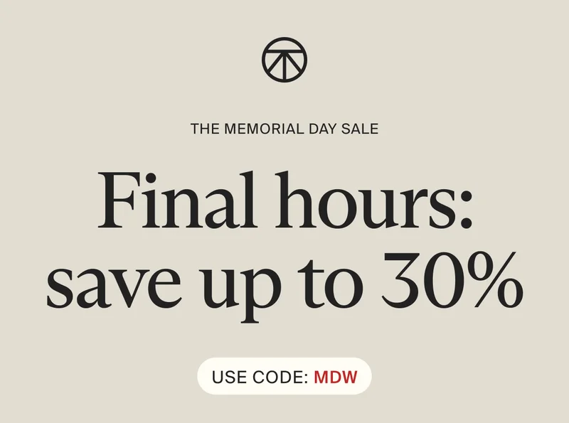 the Memorial Day Sale | Final hours: save up to 30% | Use Code: MDW