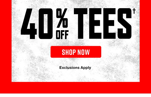40 Percent Off Tees. Shop Now