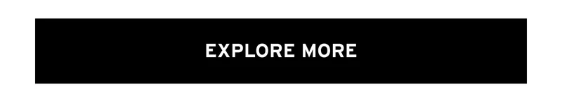 EXPLORE MORE
