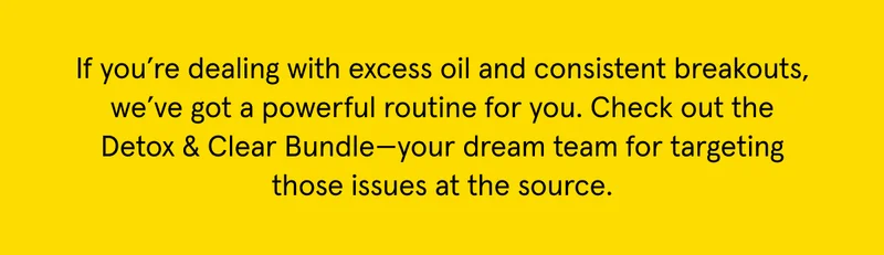 Check out this dream team for targeting excess oil and consistent breakouts at the source.