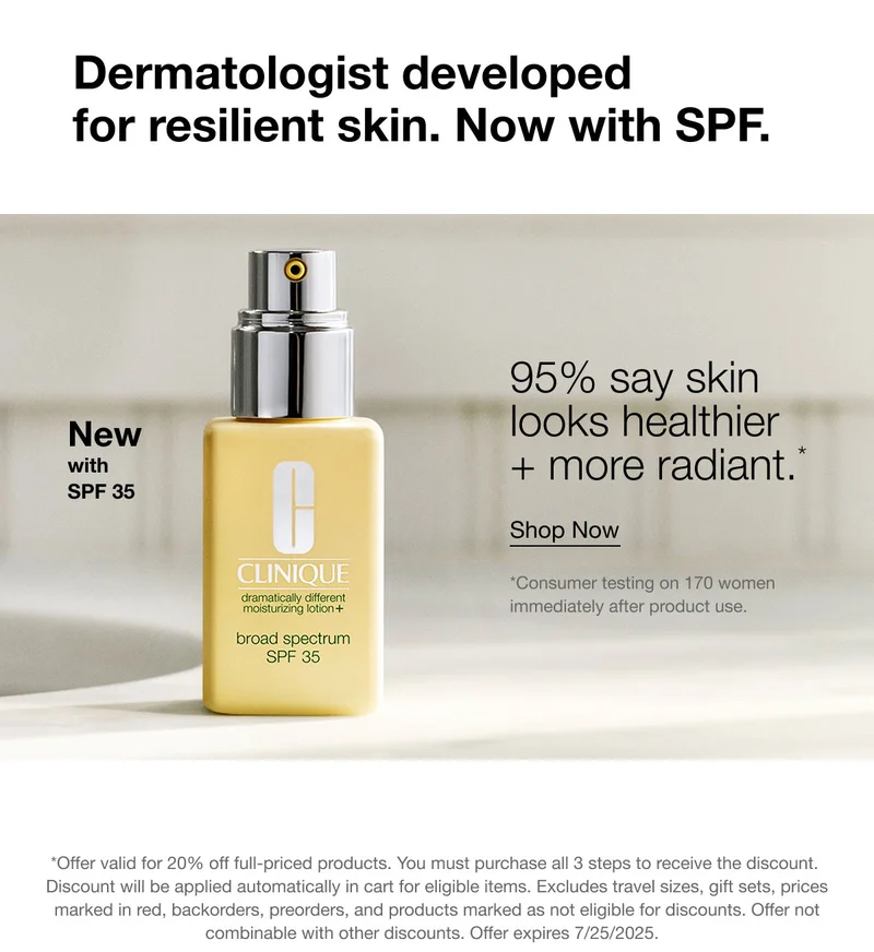Dermatologist developed for resilient skin. Now with SPF. | New with SPF 35 | 95% say skin looks healthier + more radiant.* | Shop Now | *Consumer testing on 170 women immediately after product use. | *Offer valid for 20% off full-priced products. You must purchase all 3 steps to receive the discount.
Discount will be applied automatically in cart for eligible items. Excludes travel sizes, gift sets, prices marked in red, backorders, preorders, and products marked as not eligible for discounts. Offer not combinable with other discounts. Offer expires 7/25/2025.