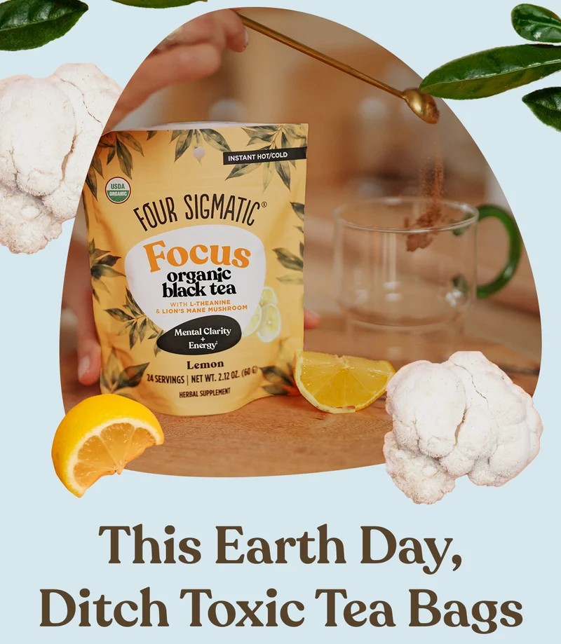 This Earth Day, Ditch Toxic Tea Bags