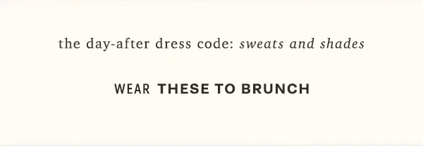 Wear these to brunch
