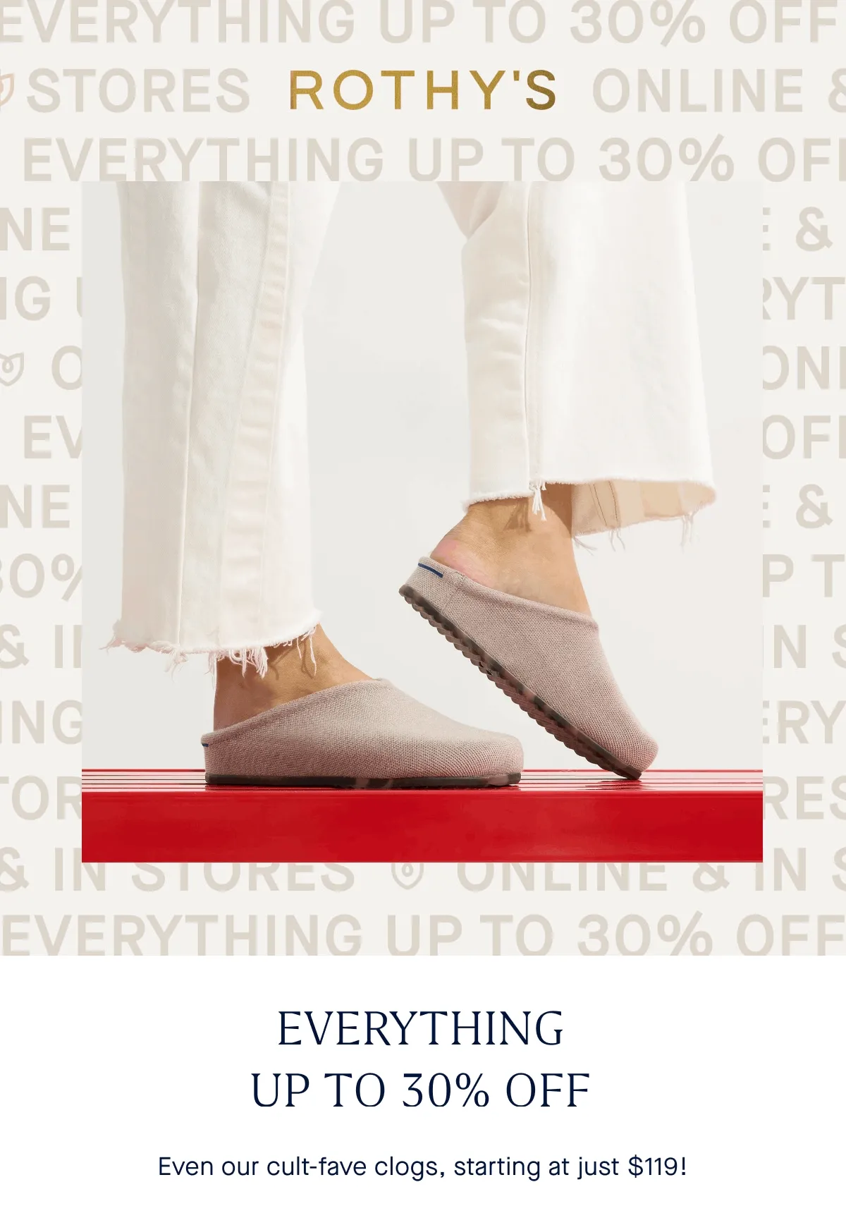 EVERYTHING UP TO 30% OFF Even our cult-fave clogs, starting at just $119!