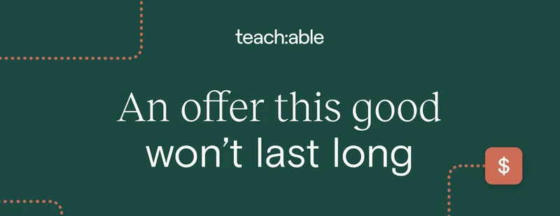 teach:able – An offer this good won’t last long