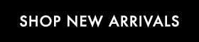 SHOP NEW ARRIVALS