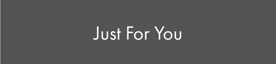 Just For You
