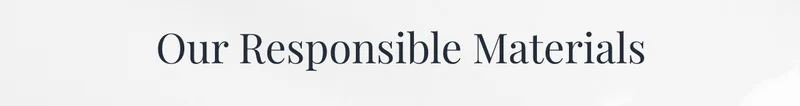 Our Responsible Materials