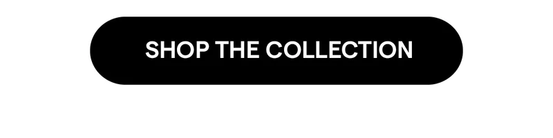 Shop the Collection