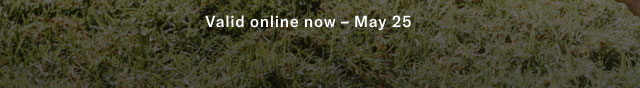 Valid online now - May 25