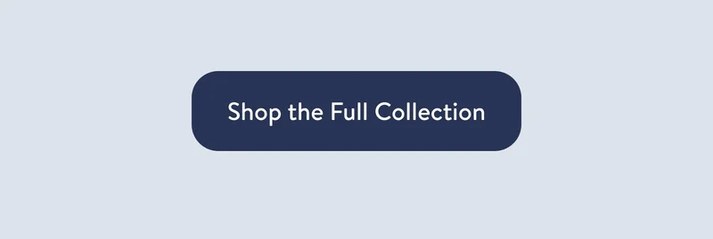 Shop the Full Collection