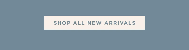 SHOP ALL NEW ARRIVALS