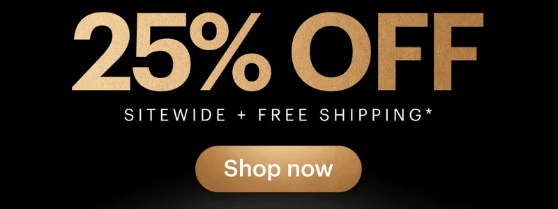 25% OFF Sitewide + Free Shipping*