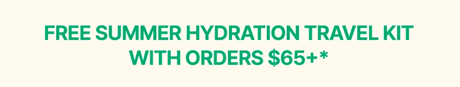 FREE SUMMER HYDRATION TRAVEL KIT WITH ORDERS $65+