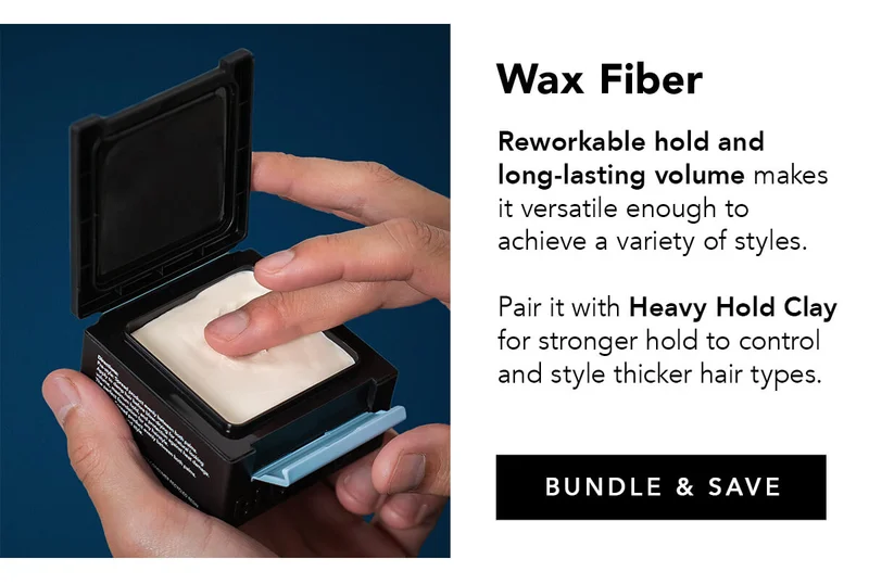 Wax Fiber + Heavy Hold Clay