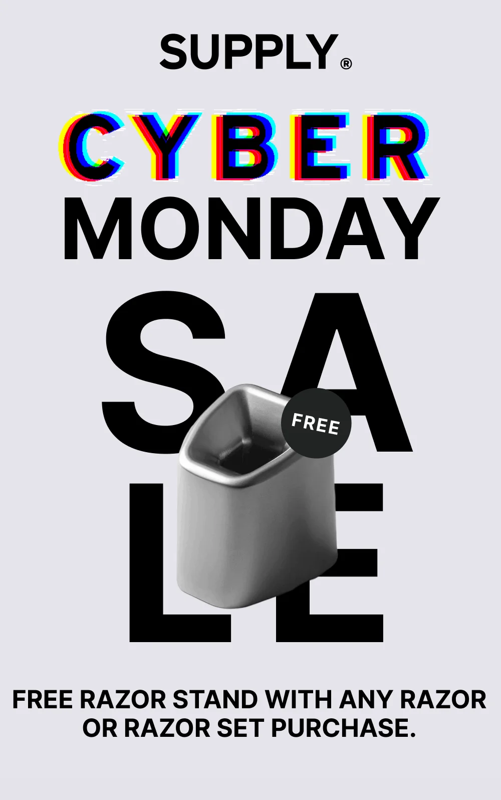 Cyber Monday Sale FREE Razor Stand with any Razor or Razor Set Purchase.