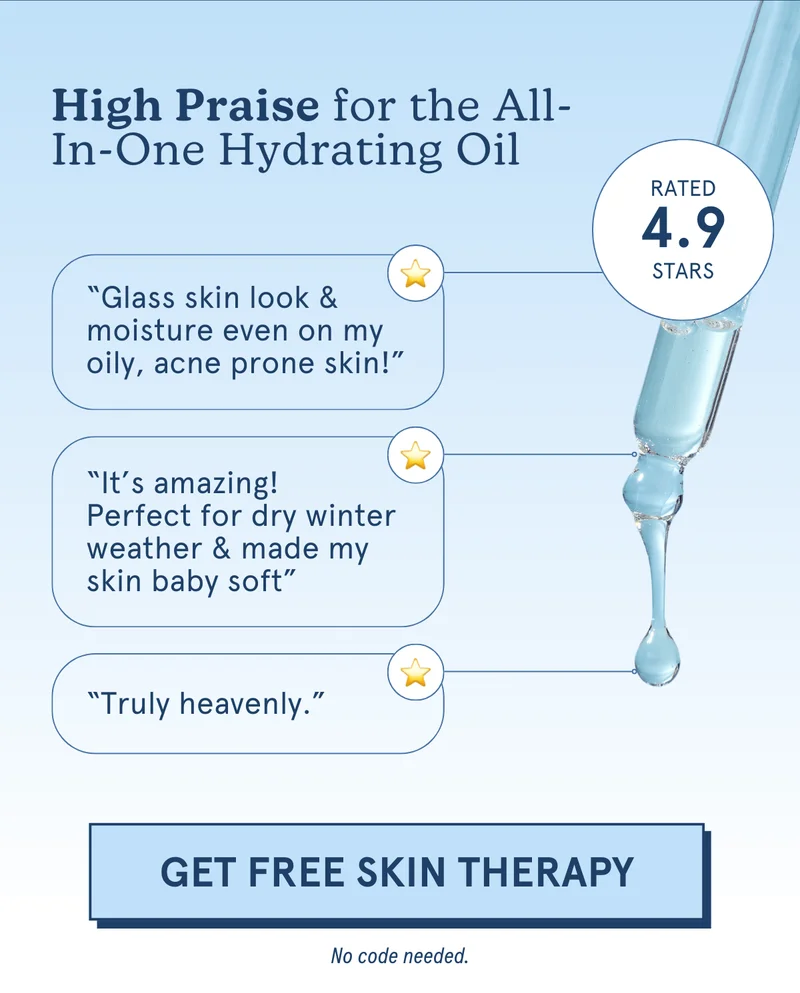 High Praise for the All-In-One Hydrating Oil: “Glass skin look & moisture even on my oily, acne prone skin!” “It’s amazing! Perfect for dry winter weather & made my skin baby soft” “Truly heavenly.”[GET FREE SKIN THERAPY] No code needed.
