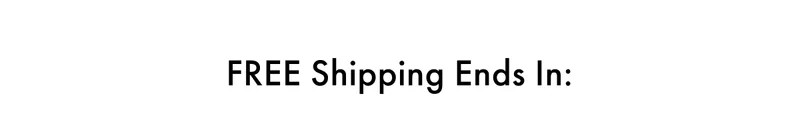 FREE Shipping Ends In: