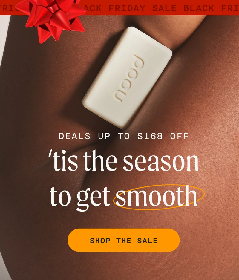 BLACK FRIDAY SALE - DEALS UP TO $168 OFF - 'tis the season to get smooth - SHOP THE SALE