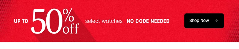 UP TO 50% off select watches. NO CODE NEEDED | Shop Now
