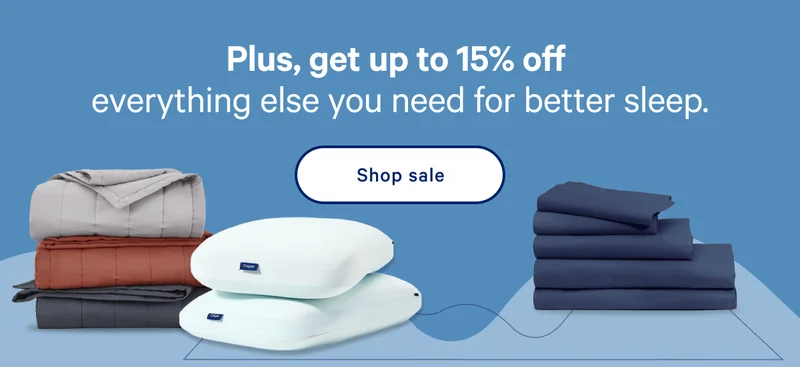 Plus, get up to 15% off everything you need for better sleep. >> Shop sale >>