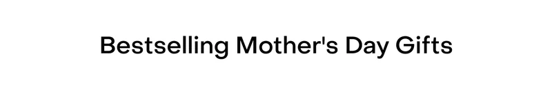Bestselling Mother's Day Gifts