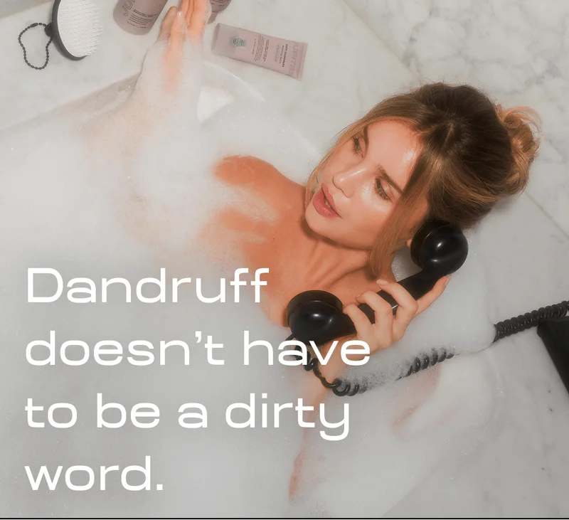 Dandruff  doesn’t have  to be a dirty  word