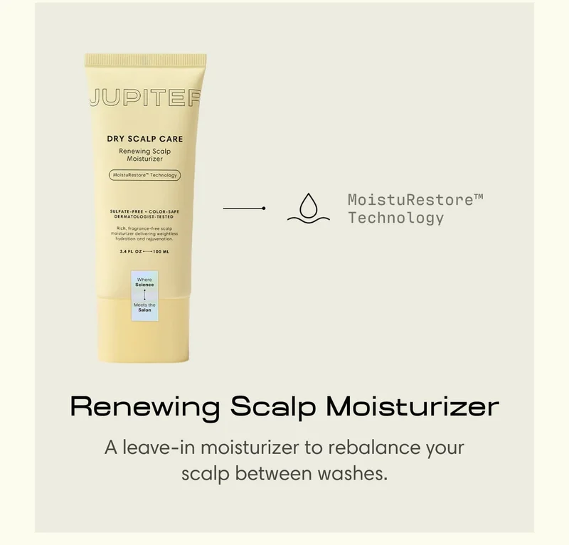 - MoistuRestore Technology   Renewing Scalp Moisturizer A leave-in moisturizer to rebalance your scalp between washes.