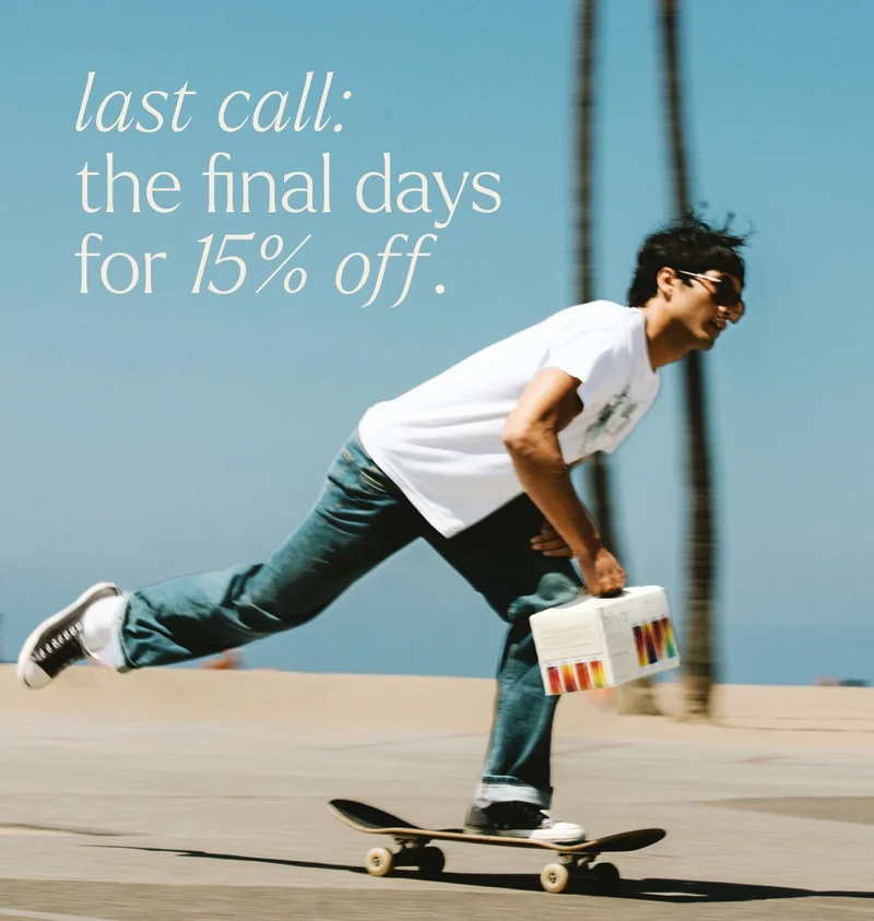 last call: the final days for 15% off.