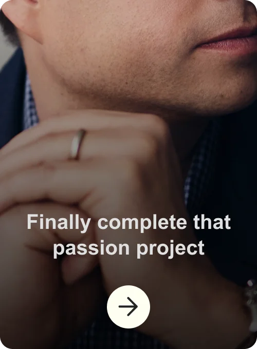 Finally complete that passion project