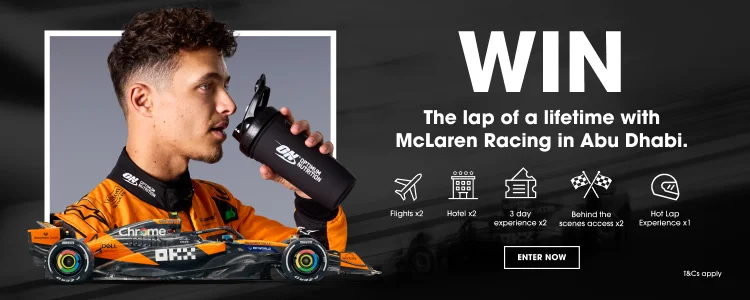 WIN The lap of a lifetime with McLaren Racing in Abu Dhabi. Flights x2 Hotel x2 3 day experience x2 Behind the scenes access x2 Hot Lap Experience x1 ENTER NOW T&Cs apply