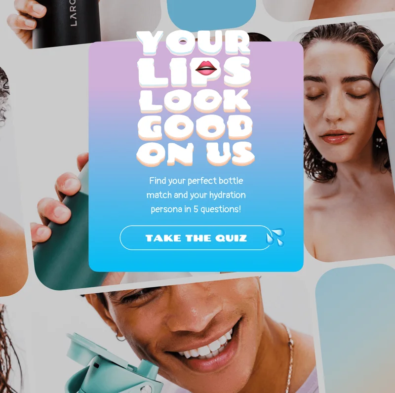 Find your perfect bottle match and your hydration persona in 5 questions!