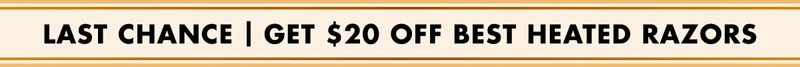 LAST CHANCE | GET $20 OFF BEST HEATED RAZORS