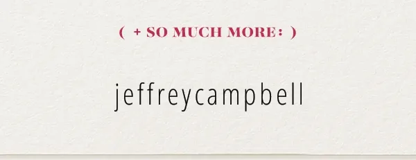 + so much more: Jeffrey Campbell, Quay​, Ellis Brooklyn, Iconic London, Kora Organics, Kopari​, Voluspa, Pura, Our Place, Business & Pleasure Co., Capri Blue