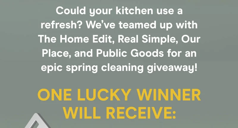 Could your kitchen use a refresh? We’ve teamed up with The Home Edit, Real Simple, Our Place, and Public Goods for an epic spring cleaning giveaway! One lucky winner will receive: