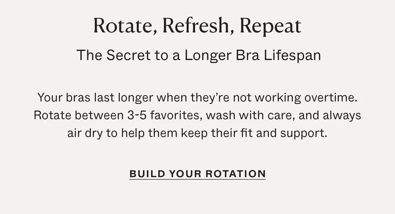 Rotate, Refresh, Repeat: The Secret to a Longer Bra Lifespan