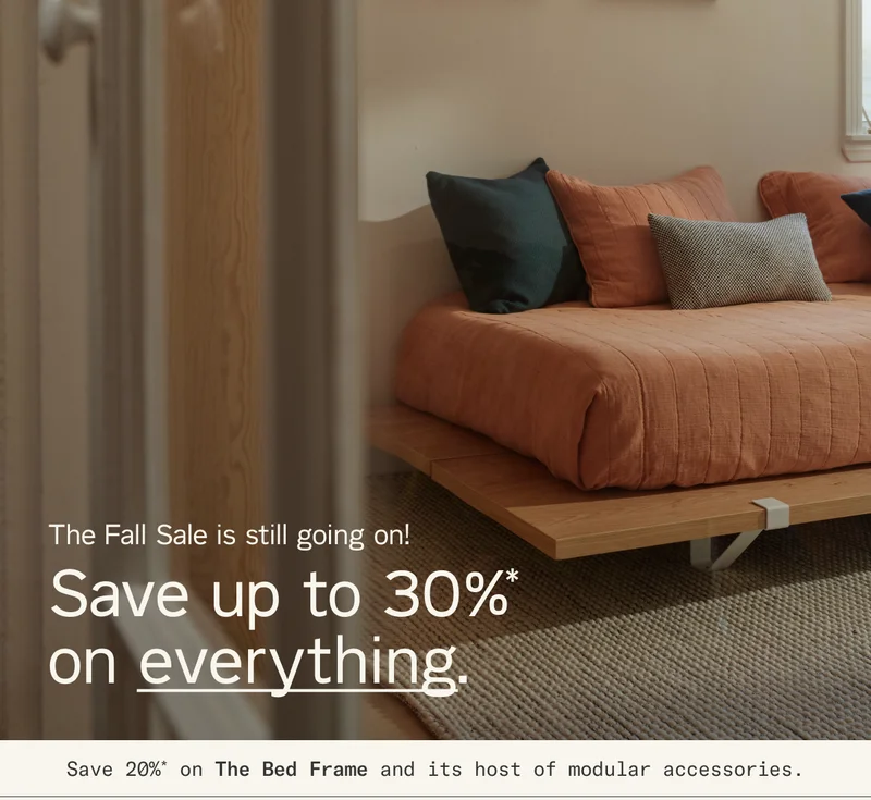 The Fall Sale is still going on. Save up to 30%* on everything.