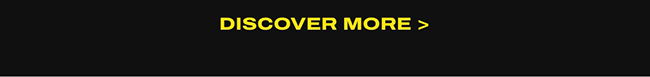 Discover More >
