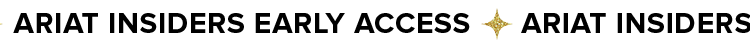ARIAT INSIDERS EARLY ACCESS