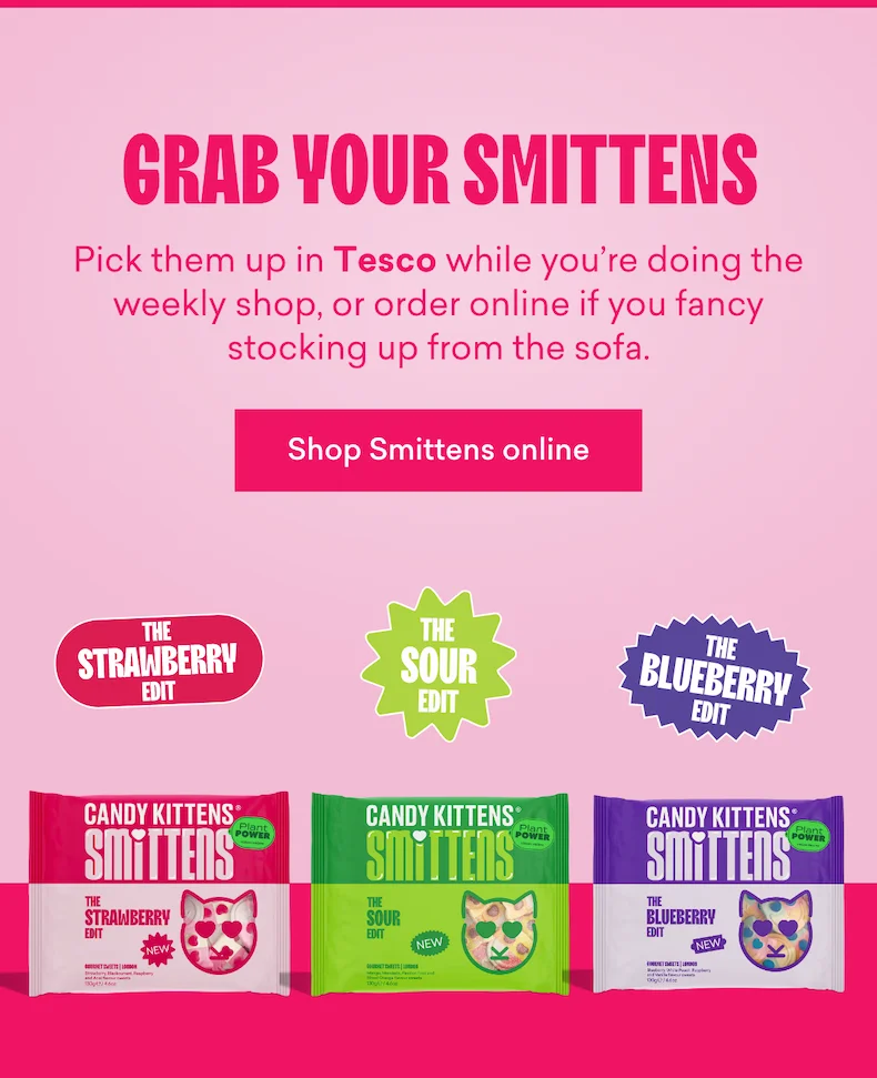 Grab your Smittens  Pick them up in&nbsp;Tesco&nbsp;while you’re doing the weekly shop, or order online if you fancy stocking up from the sofa.
