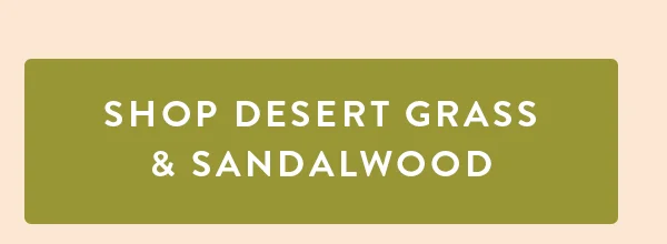 SHOP DESERT GRASS & SANDALWOOD