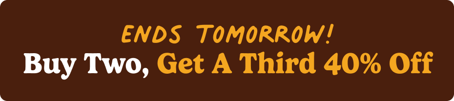 Ends Tomorrow! Buy Two, Get A Third 40% Off