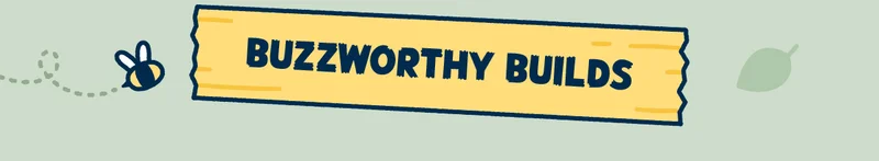 Buzzworthy Builds