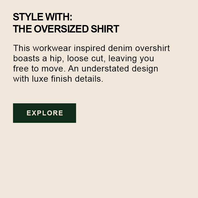 Style with the oversized overshirt. This workwear inspired denim overshirt boasts a hip, loose cut, leaving you free to move. An understated design with luxe finish details. Explore.