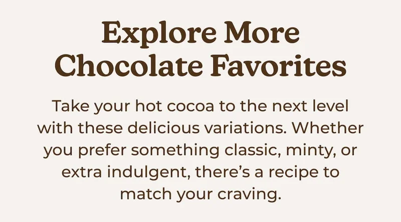 Explore More Chocolate Favorites