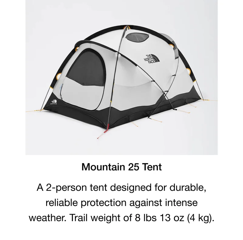Mountain 25 Tent. A 2-person tent designed for durable, reliable protection against intense weather. Trail weight of 8 lbs 13 oz (4 kg)