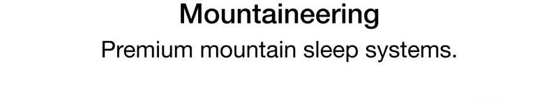 Mountaineering. Premium mountain sleep systems.