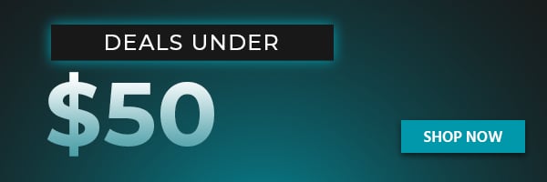 DEALS UNDER $50 | SHOP NOW
