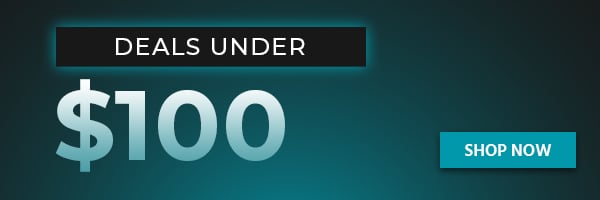 DEALS UNDER $100 | SHOP NOW