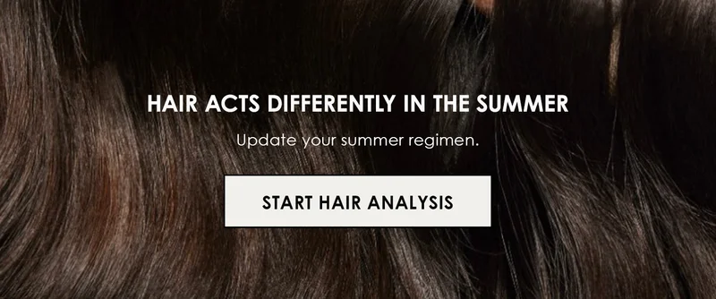 Hair acts differently in the summer | Update your summer regimen. | Start Hair Analysis